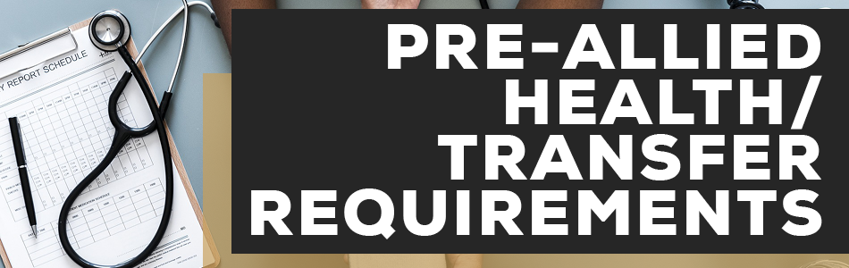 Pre-Allied Health/Transfer Requirements