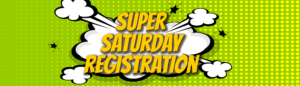 Super Saturday Registration