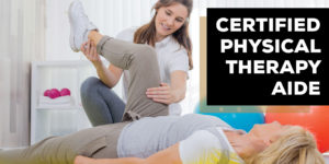 CERTIFIED PHYSICAL THERAPY AIDE