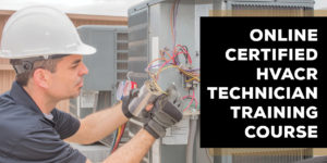 ONLINE CERTIFIED HVACR TECHNICIAN TRAINING COURSE