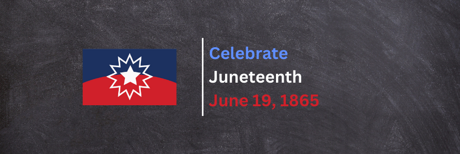 Celebrate Juneteenth June 19, 1865