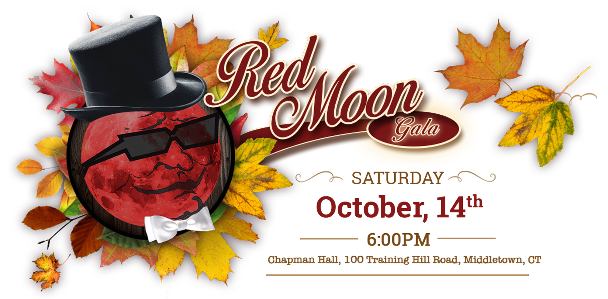 Red Moon Gala Saturday October 1 at 6 p.m. Location: 100 Training Hill Rd. Middletown